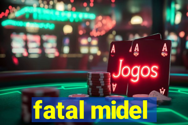 fatal midel